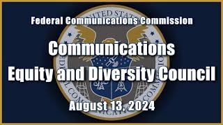 Communications Equity and Diversity Council Meeting - August 2024