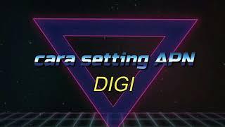 APN DIGI TERBARU | Setting APN Untuk Kelajuan Internet