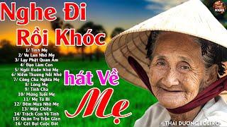 Đứt Từng Đoạn Ruột Khi Nghe Hát Về Mẹ - Khóc Đẫm Nước Mắt Khi Nghe Bài Hát Về Mẹ Hay Nhất, #100Bài