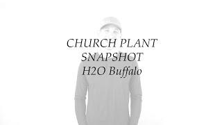 Church Plant Snapshot - H2O Buffalo