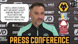 WE NEED TO BE READY TO PLAY WITH OR WITHOUT CUNHA! Vitor Pereira Wolves V Notingham Press Conference