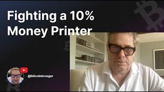 Fighting a 10% money printer