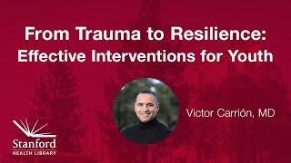 From Trauma to Resilience: Effective Interventions for Youth