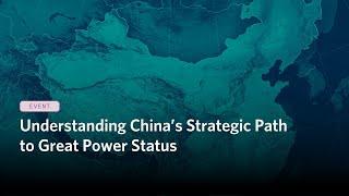 Understanding China’s Strategic Path to Great Power Status