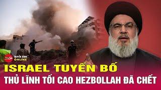 Tin tức 24h mới.Tin Tối 28/9: Israel tuyên bố đã ‘hạ sát’ thủ lĩnh Hassan Nasrallah của Hezbollah