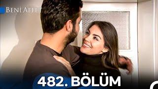 Beni Affet 482. Bölüm