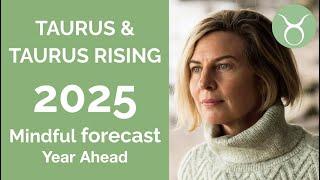 TAURUS 2025 SUN & TAURUS RISING YEARLY ASTROLOGY FORECAST