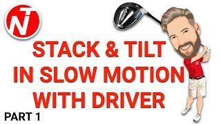 STACK & TILT IN SLOW MOTION WITH DRIVER (PART 1 - FACE ON)| | GOLF TIPS | LESSON 153