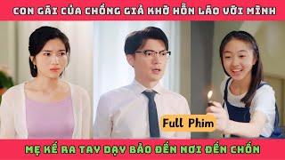 TÌM LẠI HẠNH PHÚC - Full Bản | Con gái chồng hỗn láo với mình mẹ kế ra tay dạy bảo đến nơi đến chốn