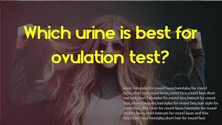 Does a positive ovulation test mean you will ovulate?   Which urine is best for ovulation test?