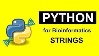 Bioinformatics for beginners | Course | Python programming  STRINGS  for DNA and Protein sequences