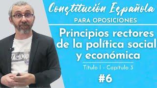 6.- Constitución Española - T1, Cap3 - De los principios rectores de la política social y económica