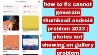 how to fix cannot generate thumbnail android problem 2023 | photos not showing on gallery problem