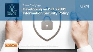 InfoSec Insider Podcast - Developing an ISO 27001 Information Security Policy