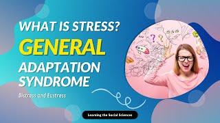 Stress - General Adaptation Syndrome - Hans Selye Distress and Eustress - AP Psych Review