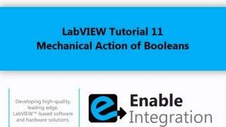 LabVIEW Tutorial 11 - Mechanical Action of Booleans (Enable Integration)