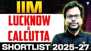 IIM Lucknow & Calcutta Shortlist 2025 - 2027!