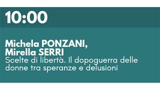 M. PONZANI, M. SERRI - Scelte di libertà. Il dopoguerra delle donne tra speranze e delusioni