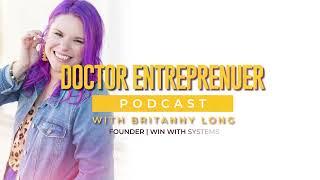 Doctor Entrepreneur Podcast - Dr. Glenn Vo interviews Brittany Long - The Queen of Evergreen