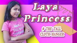 Laya Princess | # THE TALL CLOTH HANGER | Micro Documentary | Lock down special