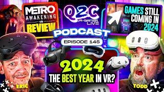 Q2C VR Gamer Epi#145 We're back!! Metro/2024 Grames/Best year in VR?