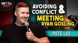 Avoiding Conflict & Meeting Ryan Gosling | Pete Lee | Stand Up Comedy