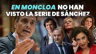 Ni en Moncloa han visto la serie de Sánchez