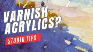 Should You Varnish Acrylic Paintings?  If so, with what vanish?