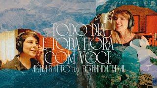 Anna Ratto Feat. Fernanda Takai | Todo Dia e Toda Hora Com Você (Clipe Oficial)