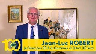 Voeux 2018 - Jean Luc ROBERT - Gouverneur District 103 Nord