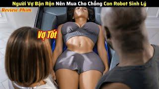 Vợ Bận Rộn nên Mua Cho Chồng em Robot Giúp Việc Nhà và Cái Kết   - review phim hot