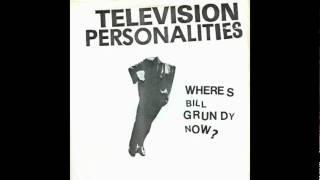 Television Personalities - Where's Bill Grundy Now?