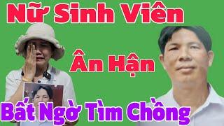 ️Nữ Sinh Viên Năm Xưa Bật Khóc Ân Hận "Bất Ngờ Tìm Chồng Nói Điều Này