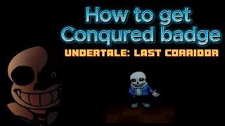 Unlock the Conquered Badge in Undertale Last Corridor(ULC) : Step-by-Step Guide