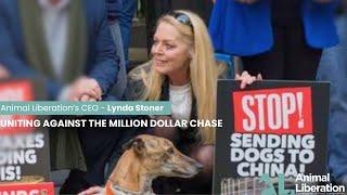 Uniting against the Million Dollar Chase - Animal Liberation's CEO, Lynda Stoner.