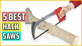 Top 5 Best Hack Saws in 2023 Reviews