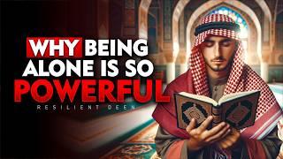 Live Alone, Live Fully | The Power of Being Alone | ISLAM