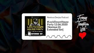 #LockDownHouseParty 12.06.2020 [Noxious Dj Extended Set] | Noxious Deejay Podcast