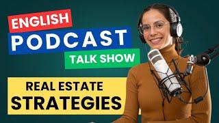 Real Estate Investment Strategies | Podcast Conversation | English Podcast Talk Show