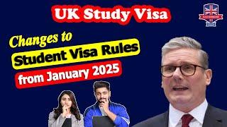 Changes to UK Student Visa rules from January 2025.