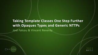 Taking Template Classes Further with Opaque Types & Generic NTTPs - Joel Falcou & Vincent Reverdy