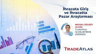 İhracata Giriş ve İhracatta Pazar Araştırması - Webinar | TradeAtlas İhracat Akademisi