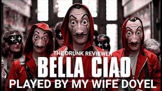 Bella ciao / played by my wife doyel / The Drunk Reviewer