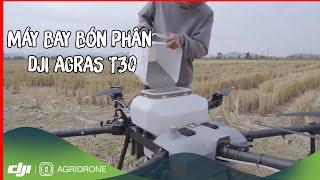 Máy bay rải phân bón DJI Agras T30 | AgriDrone Việt Nam