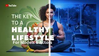 The Key to a Healthy Lifestyle for Models and Actors - Vinci Talents