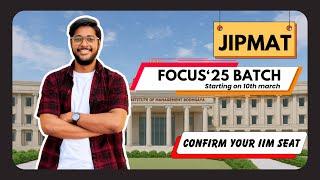 JIPMAT Focus'25 Batch | Limited seats | JIPMAT 2025 Preparation | Confirm your IIM seat now*