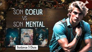  Son Coeur Vs Son Mental ! ️ Vs  Guidance Sentimentale 3 Choix