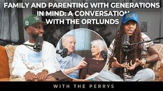 Family and Parenting with Generations in Mind: A Conversation With The Ortlunds