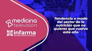 ¿Qué modas en nutrición NO quieres que vuelvan este año? Infarma 2022