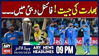 India beat Australia to reach final in Dubai | ARY News 9 PM Headlines | 4th March 2025